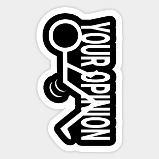 Stickman 'F**k Your Opinion' T-Shirt - Bold Statement Tee for Expressing Views Sticker